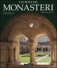L'Europa dei monasteri. Architettura, arte e storia - Bernhard Schütz - Libro Jaca Book 2004 | Libraccio.it