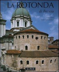 La Rotonda di Brescia - Marco Rossi - Libro Jaca Book 2004, Patrimonio artistico italiano | Libraccio.it