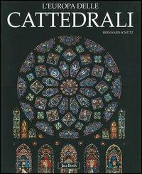 L'Europa delle cattedrali - Bernhard Schütz - Libro Jaca Book 2005, Varia Arte | Libraccio.it
