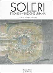 Paolo Soleri. Etica e invenzione urbana. Catalogo della mostra (Roma, ottobre 2005-8 gennaio 2006)