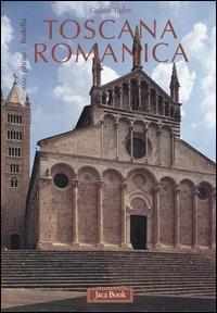 Toscana romanica - Guido Tigler - Libro Jaca Book 2006, Patrimonio artistico italiano | Libraccio.it