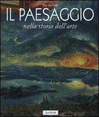 Il paesaggio nella storia dell'arte - Nils Büttner - Libro Jaca Book 2006, Varia Arte | Libraccio.it