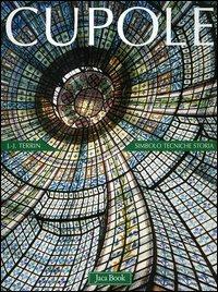 Cupole. Simbolo, tecniche, storia - Jean-Jacques Terrin - Libro Jaca Book 2006, Varie. Architettura | Libraccio.it