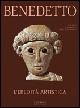 Benedetto. L'eredità artistica. Ediz. illustrata  - Libro Jaca Book 2007, Varia Arte | Libraccio.it