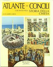 Atlante dei concili e dei sinodi nella storia della chiesa. Ediz. illustrata