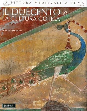 La pittura medievale a Roma. Ediz. illustrata. Vol. 5: Il Duecento e la cultura gotica (1198-1280 ca.)  - Libro Jaca Book 2012 | Libraccio.it