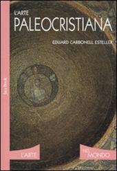 L' arte paleocristiana. Ediz. illustrata