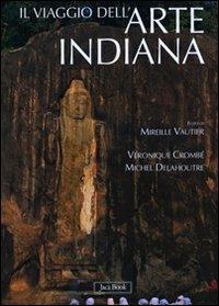 Il viaggio dell'arte indiana. Nel sud-est asiatico. Ediz. illustrata - Michel Delahoutre, Véronique Crombè - Libro Jaca Book 2008, Varia Arte | Libraccio.it