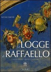 Le Logge di Raffaello. L'antico, la Bibbia, la bottega, la fortuna. Ediz. illustrata