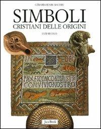 Simboli cristiani delle origini. I-VII secolo. Ediz. illustrata - Gérard-Henry Baudry - Libro Jaca Book 2009 | Libraccio.it