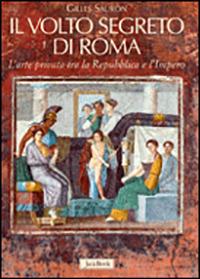 Il volto segreto di Roma. L'arte privata tra repubblica e impero - Gilles Sauron - Libro Jaca Book 2009, Varia Arte | Libraccio.it