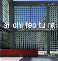Ar.chi.tec.tu.ra. Claudio Lucchin & architetti associati. Angelo Rinaldo, Daniela Varnier  - Libro Jaca Book 2010 | Libraccio.it