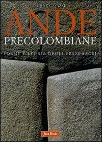 Ande precolombiane. Forme e storia degli spazi sacri. Ediz. illustrata - Adine Gavazzi - Libro Jaca Book 2010, Corpus precolombiano | Libraccio.it