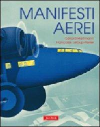 Manifesti aerei. Ediz. illustrata - Gérard Hartmann, Françoise Leloup Perier - Libro Jaca Book 2010 | Libraccio.it