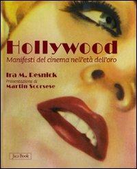 Hollywood. Manifesti del cinema nell'età dell'oro. Ediz. illustrata - Ira M. Resnick - Libro Jaca Book 2010 | Libraccio.it
