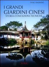 I grandi giardini cinesi. Storia, concezione, tecniche. Ediz. illustrata
