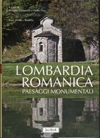 Lombardia romanica. Ediz. illustrata. Vol. 2: Paesaggi monumentali  - Libro Jaca Book 2011, Patrimonio artistico italiano | Libraccio.it