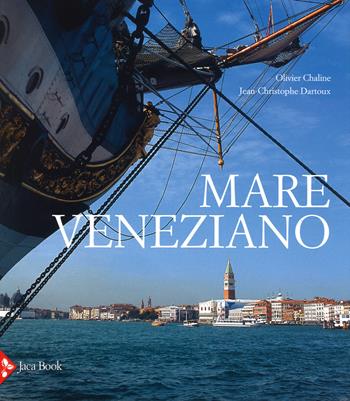 Mare veneziano. Ediz. illustrata - Olivier Chaline, Jean-Christoph Dartoux - Libro Jaca Book 2015 | Libraccio.it