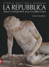 Storia dell'arte romana. Ediz. illustrata. Vol. 2: La Repubblica. Dalle conquiste alle guerre civili.