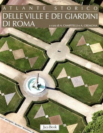 Atlante storico delle ville e dei giardini di Roma. Ediz. illustrata  - Libro Jaca Book 2012 | Libraccio.it