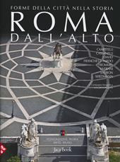 Roma dall'alto. Forme della città nella storia. Ediz. a colori