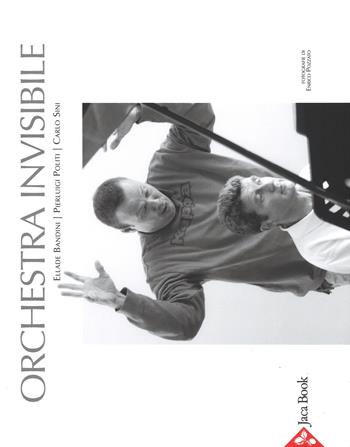 orchestra invisibile. Ediz. illustrata - Ellade Bandini, Pierluigi Politi, Carlo Sini - Libro Jaca Book 2015 | Libraccio.it