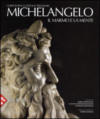 Michelangelo. Il marmo e la mente. La tomba di Giulio II e le sue statue. Ediz. illustrata - Christoph Luitpold Frommel - Libro Jaca Book 2014, Illustrati. Arte mondo | Libraccio.it