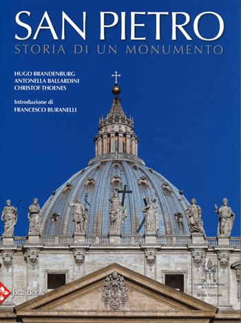 San Pietro. Storia di un monumento. Ediz. illustrata - Hugo Brandenburg, Antonella Ballardini, Christof Thoenes - Libro Jaca Book 2015, Monumenta Vaticana Selecta | Libraccio.it