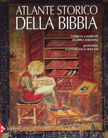 Atlante storico della Bibbia. Ediz. illustrata - Enrico Galbiati, Filippo Serafini - Libro Jaca Book 2015, Illustrati. Arte mondo | Libraccio.it