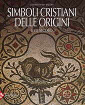 Simboli cristiani delle origini. I-VII secolo. Ediz. illustrata