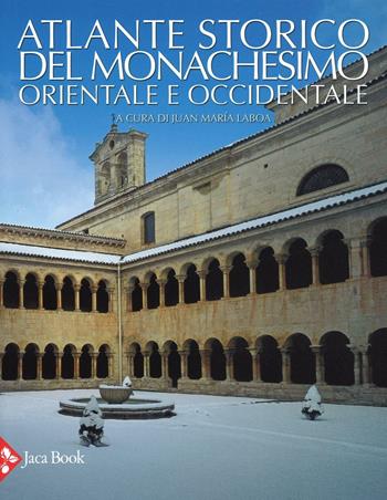 Atlante storico del monachesimo orientale e occidentale. Ediz. illustrata  - Libro Jaca Book 2016 | Libraccio.it