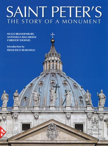 Saint Peter's. History of a monument - Hugo Brandenburg, Antonella Ballardini, Christof Thoenes - Libro Jaca Book 2017 | Libraccio.it