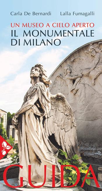 Il cimitero monumentale di Milano. Un museo a cielo aperto. Guida - Carla De Bernardi, Lalla Fumagalli - Libro Jaca Book 2017, Illustrati. Arte mondo | Libraccio.it