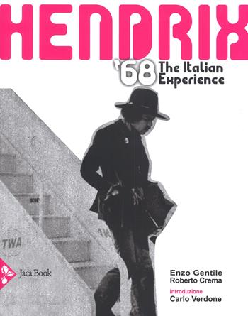 Hendrix 1968. The italian experience - Enzo Gentile, Roberto Crema - Libro Jaca Book 2018, Musica | Libraccio.it