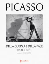 Picasso. Della guerra e della pace. Ediz. a colori