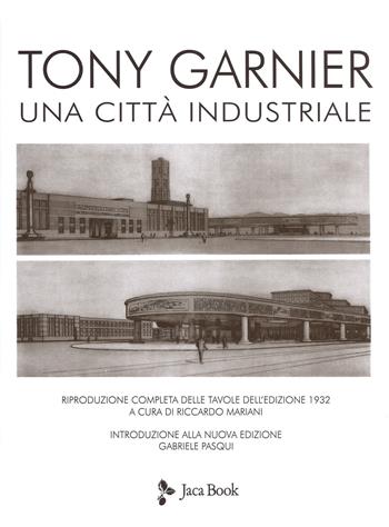 Una città industriale. Nuova ediz. Con 2 Tavola illustrata - Tony Garnier - Libro Jaca Book 2018, Illustrati. Arte mondo | Libraccio.it