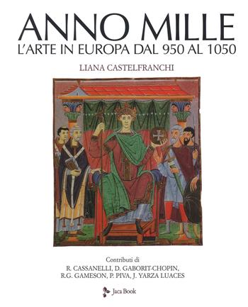 Anno mille. L'arte in Europa dal 950 al 1050 - Liana Castelfranchi Vegas - Libro Jaca Book 2018, Illustrati. Arte mondo | Libraccio.it