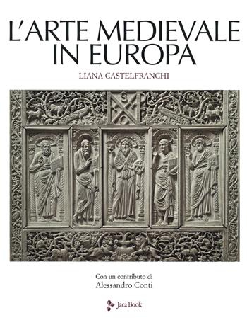 L' arte medievale in Europa. Ediz. illustrata - Liana Castelfranchi Vegas - Libro Jaca Book 2019, Illustrati. Arte mondo | Libraccio.it