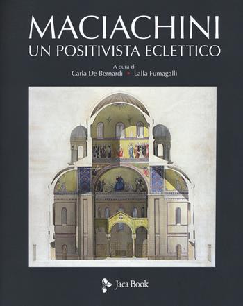 Maciachini. Un positivista eclettico. Ediz. illustrata - Lalla Fumagalli - Libro Jaca Book 2019, Illustrati. Arte mondo | Libraccio.it