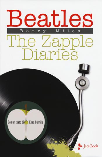 Beatles. The Zapple diaries - Barry Miles, Gentile - Libro Jaca Book 2019, Illustrati. Arte mondo | Libraccio.it