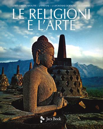 Le religioni e l'arte - Julien Ries, Michel Delahoutre, Jean Varenne - Libro Jaca Book 2019 | Libraccio.it