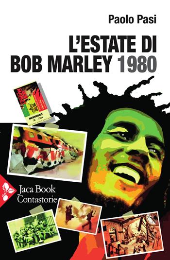 L'estate di Bob Marley. 1980 - Paolo Pasi - Libro Jaca Book 2021, Contastorie | Libraccio.it