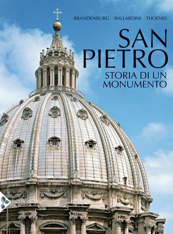 San Pietro. Storia di un monumento. Ediz. illustrata - Hugo Brandenburg, Antonella Ballardini, Christof Thoenes - Libro Jaca Book 2020, Monumenta Vaticana Selecta | Libraccio.it