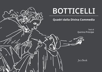 Botticelli. Quadri dalla Divina Commedia. Ediz. a colori - Quirino Principe - Libro Jaca Book 2021, Illustrati. Arte mondo | Libraccio.it