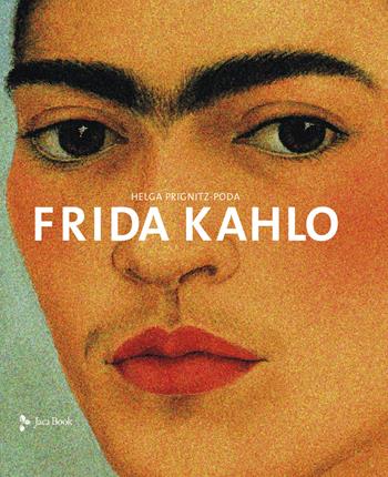 Frida Kahlo. Ediz. a colori - Helga Prignitz-Poda - Libro Jaca Book 2021, Illustrati. Arte mondo | Libraccio.it