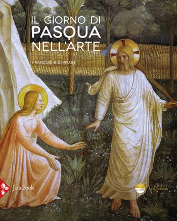 Il giorno di Pasqua nell’arte. Gli incontri del Risorto. Ediz. a colori - François Boespflug, François Boefsplug - Libro Jaca Book 2021, Illustrati. Arte mondo | Libraccio.it