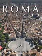 Roma dall'alto. Forme della città nella storia. Ediz. a colori