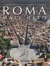 Roma dall'alto. Forme della città nella storia. Ediz. illustrata