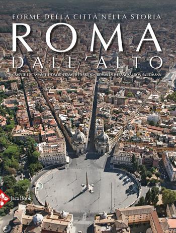 Roma dall'alto. Forme della città nella storia. Ediz. a colori - Liverani - Libro Jaca Book 2021, Patrimonio artistico italiano | Libraccio.it