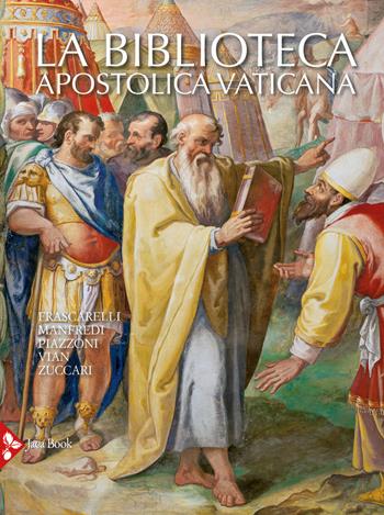 La Biblioteca Apostolica Vaticana. Ediz. a colori - Ambrogio M. Piazzoni, Antonio Manfredi, Dalma Frascarelli - Libro Jaca Book 2021, Monumenta Vaticana Selecta | Libraccio.it